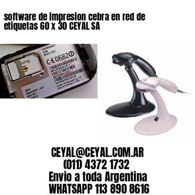 software de impresion cebra en red de etiquetas 60 x 30 CEYAL SA