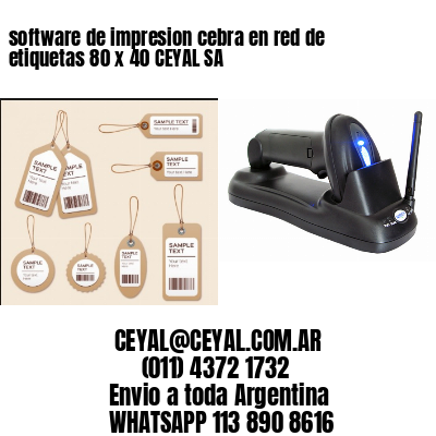 software de impresion cebra en red de etiquetas 80 x 40 CEYAL SA