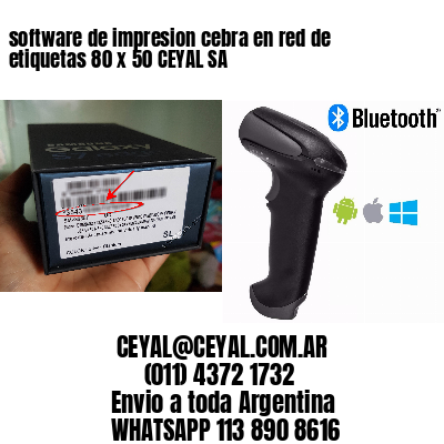 software de impresion cebra en red de etiquetas 80 x 50 CEYAL SA