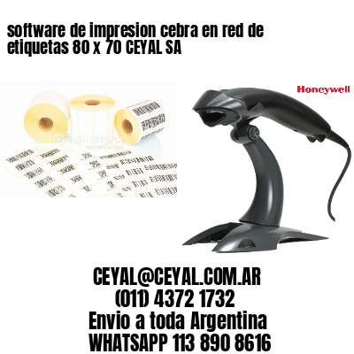 software de impresion cebra en red de etiquetas 80 x 70 CEYAL SA