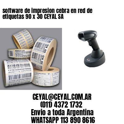 software de impresion cebra en red de etiquetas 90 x 30 CEYAL SA