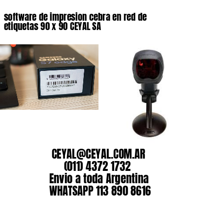 software de impresion cebra en red de etiquetas 90 x 90 CEYAL SA