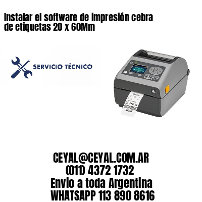 Instalar el software de impresión cebra de etiquetas 20 x 60Mm