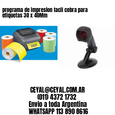 programa de impresion facil cebra para etiquetas 30 x 40Mm