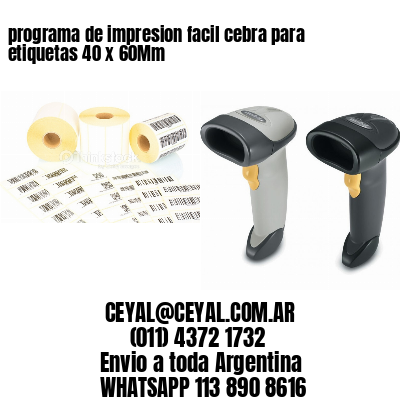 programa de impresion facil cebra para etiquetas 40 x 60Mm