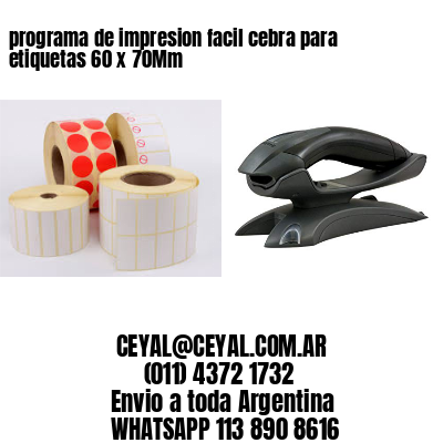 programa de impresion facil cebra para etiquetas 60 x 70Mm