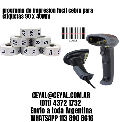 programa de impresion facil cebra para etiquetas 90 x 40Mm