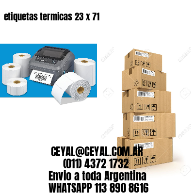 etiquetas termicas 23 x 71