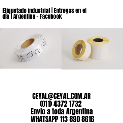 Etiquetado industrial | Entregas en el día | Argentina – Facebook