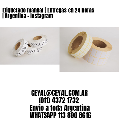 Etiquetado manual | Entregas en 24 horas | Argentina – Instagram
