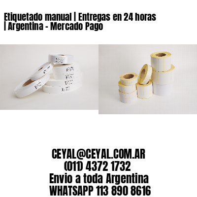 Etiquetado manual | Entregas en 24 horas | Argentina – Mercado Pago