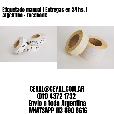 Etiquetado manual | Entregas en 24 hs. | Argentina – Facebook