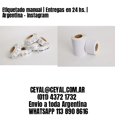 Etiquetado manual | Entregas en 24 hs. | Argentina – Instagram