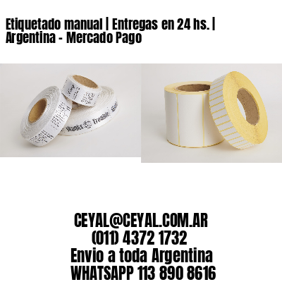 Etiquetado manual | Entregas en 24 hs. | Argentina – Mercado Pago