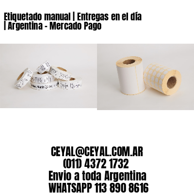 Etiquetado manual | Entregas en el día | Argentina – Mercado Pago