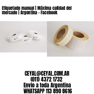 Etiquetado manual | Máxima calidad del mercado | Argentina – Facebook