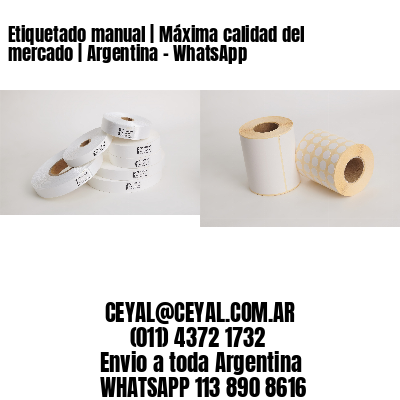 Etiquetado manual | Máxima calidad del mercado | Argentina – WhatsApp