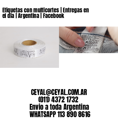Etiquetas con multicortes | Entregas en el día | Argentina | Facebook