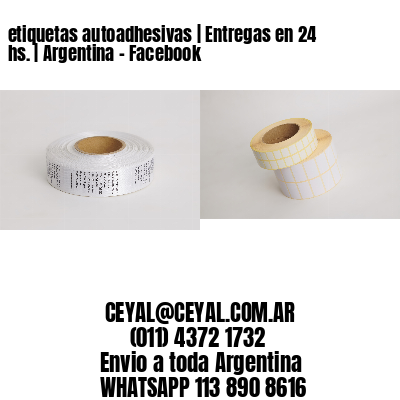 etiquetas autoadhesivas | Entregas en 24 hs. | Argentina – Facebook