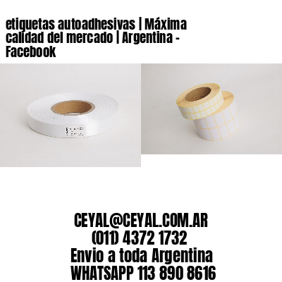 etiquetas autoadhesivas | Máxima calidad del mercado | Argentina – Facebook