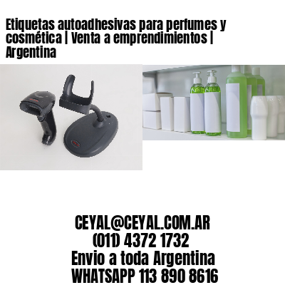 Etiquetas autoadhesivas para perfumes y cosmética | Venta a emprendimientos | Argentina