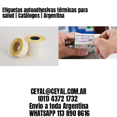 Etiquetas autoadhesivas térmicas para salud | Catálogos | Argentina