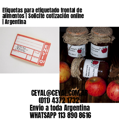 Etiquetas para etiquetado frontal de alimentos | Solicite cotización online | Argentina