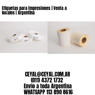 Etiquetas para impresiones | Venta a locales | Argentina