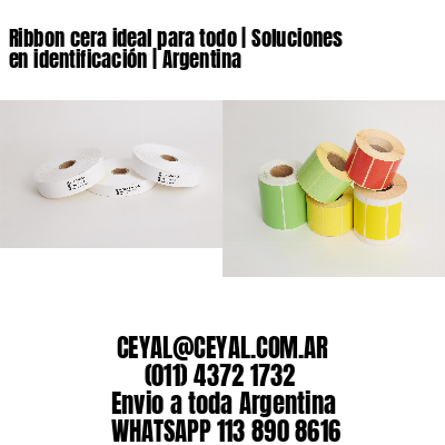 Ribbon cera ideal para todo | Soluciones en identificación | Argentina