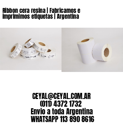 Ribbon cera resina | Fabricamos e imprimimos etiquetas | Argentina