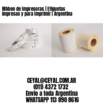 Ribbon de impresoras | Etiquetas impresas y para imprimir | Argentina