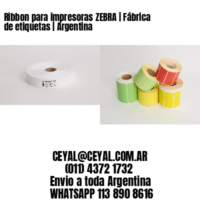 Ribbon para impresoras ZEBRA | Fábrica de etiquetas | Argentina