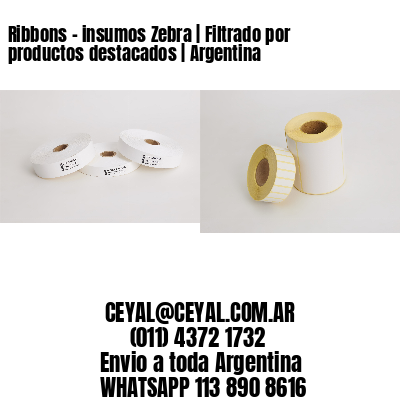 Ribbons – insumos Zebra | Filtrado por productos destacados | Argentina