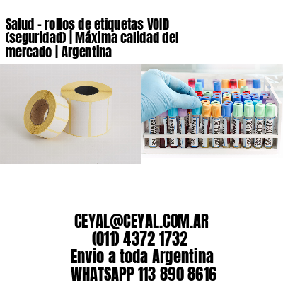 Salud – rollos de etiquetas VOID (seguridad) | Máxima calidad del mercado | Argentina