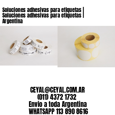 Soluciones adhesivas para etiquetas | Soluciones adhesivas para etiquetas | Argentina