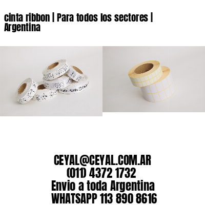 cinta ribbon | Para todos los sectores | Argentina