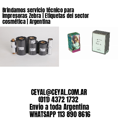 Brindamos servicio técnico para impresoras Zebra | Etiquetas del sector cosmética | Argentina