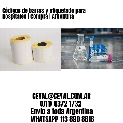 Códigos de barras y etiquetado para hospitales | Compra | Argentina