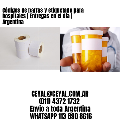 Códigos de barras y etiquetado para hospitales | Entregas en el día | Argentina