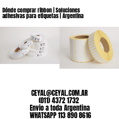 Dónde comprar ribbon | Soluciones adhesivas para etiquetas | Argentina