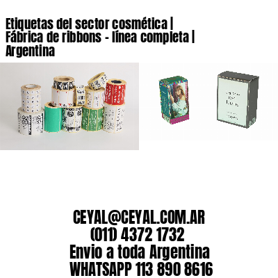 Etiquetas del sector cosmética | Fábrica de ribbons – línea completa | Argentina