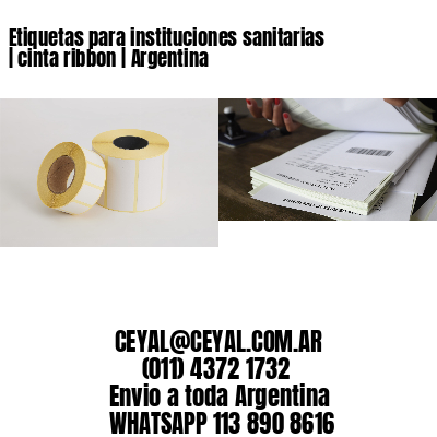 Etiquetas para instituciones sanitarias | cinta ribbon | Argentina