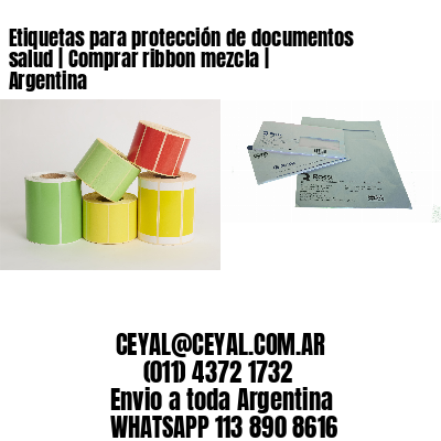 Etiquetas para protección de documentos salud | Comprar ribbon mezcla | Argentina