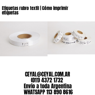 Etiquetas rubro textil | Cómo imprimir etiquetas