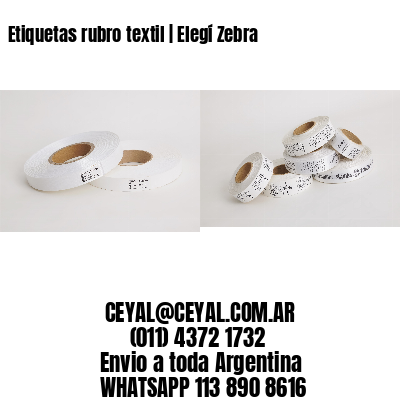 Etiquetas rubro textil | Elegí Zebra