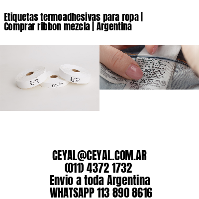 Etiquetas termoadhesivas para ropa | Comprar ribbon mezcla | Argentina