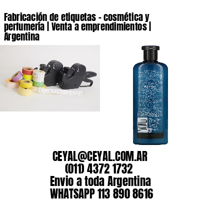 Fabricación de etiquetas – cosmética y perfumería | Venta a emprendimientos | Argentina