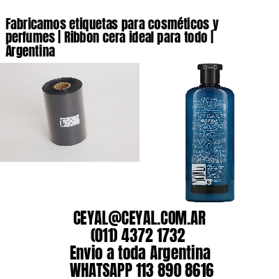 Fabricamos etiquetas para cosméticos y perfumes | Ribbon cera ideal para todo | Argentina