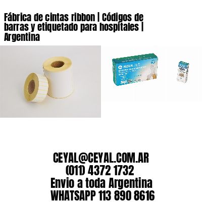 Fábrica de cintas ribbon | Códigos de barras y etiquetado para hospitales | Argentina