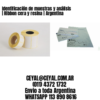 Identificación de muestras y análisis | Ribbon cera y resina | Argentina